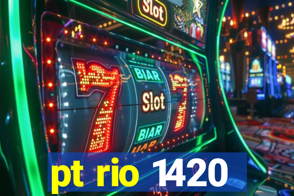 pt rio 1420